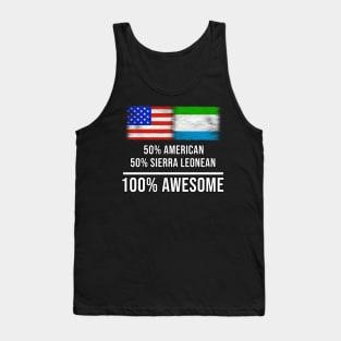 50% American 50% Sierra Leonean 100% Awesome - Gift for Sierra Leonean Heritage From Sierra Leone Tank Top